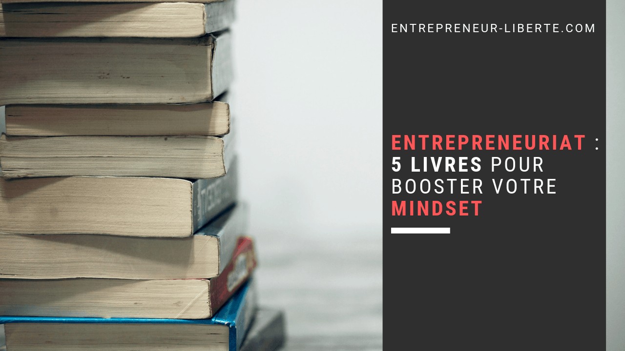 5 livres pour booster son mindset entrepreneuriat
