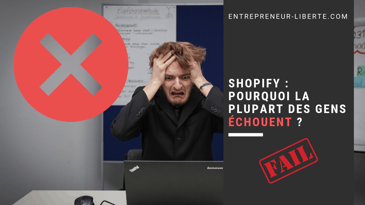 Pourquoi la plupart des gens échouent sur Shopify