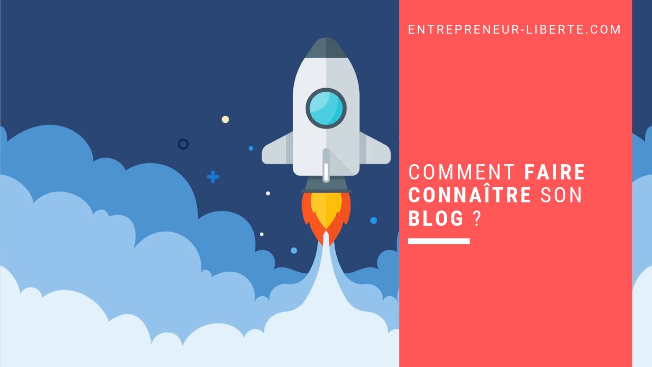 Comment faire connaître son blog ?