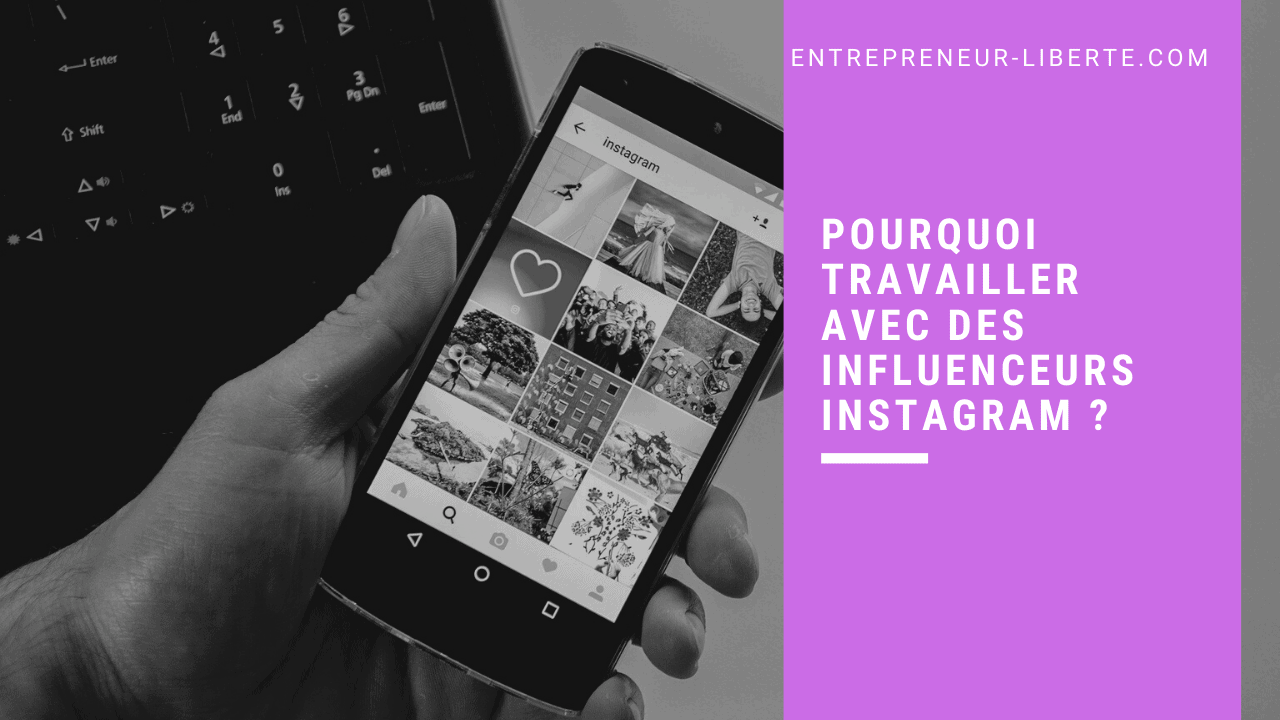 Pourquoi travailler avec des influenceurs instagram