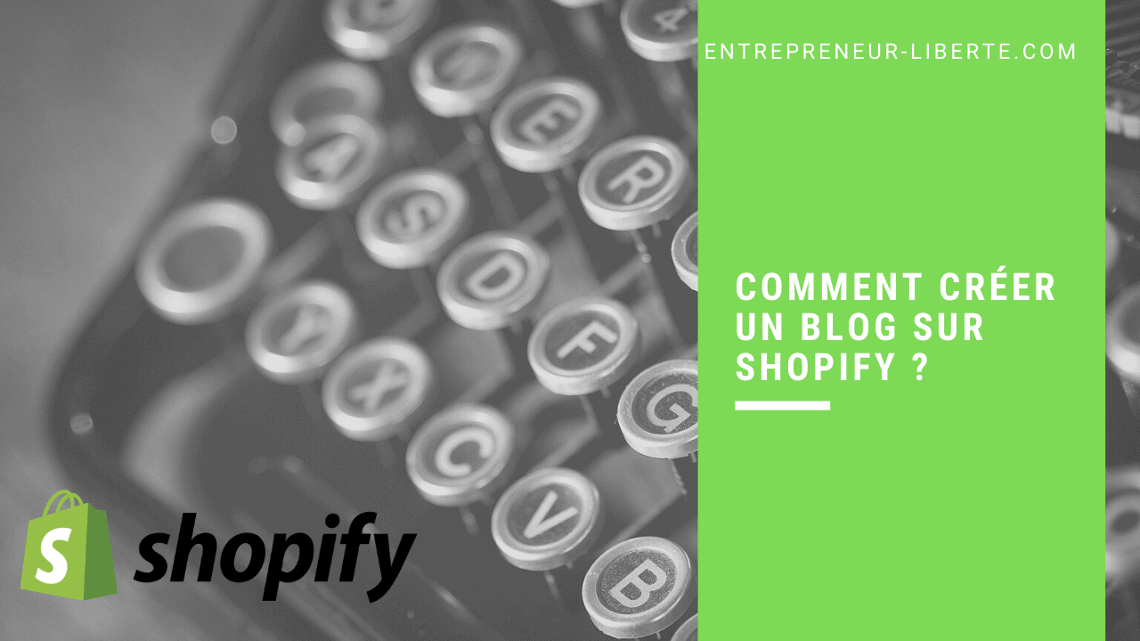Comment créer un blog sur Shopify