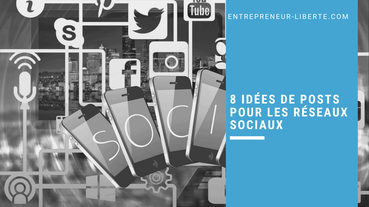 8 idées de posts pour les réseaux sociaux