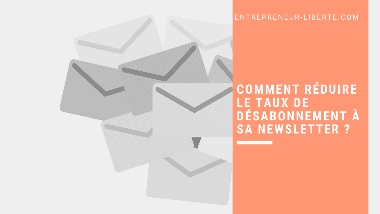 Comment réduire le taux de désabonnement à sa newsletter