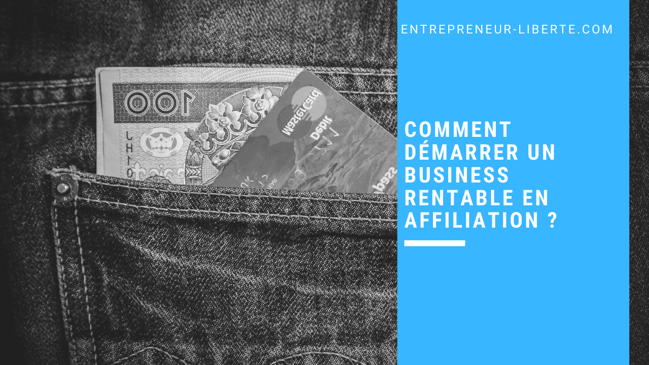 Comment démarrer un business rentable en affiliation