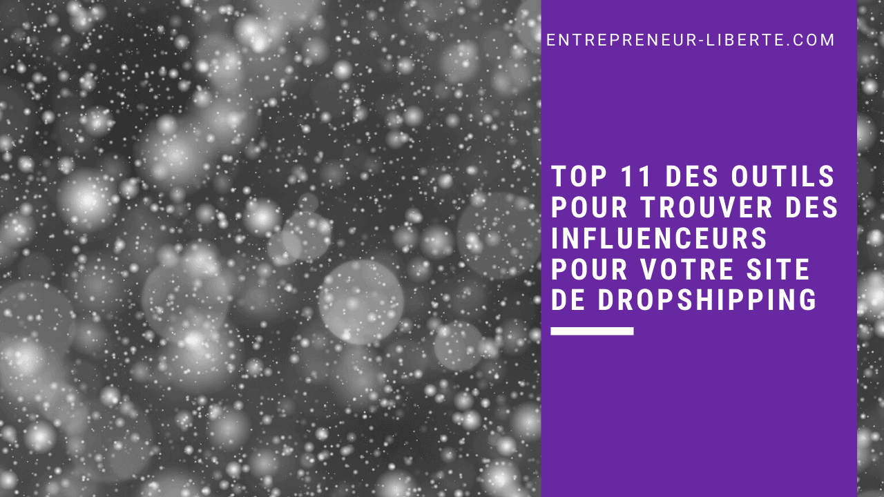 Top 11 des outils pour trouver des influenceurs pour votre site de dropshipping