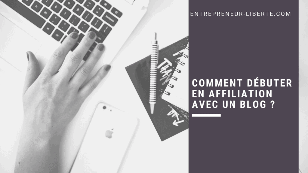 Comment débuter en affiliation avec un blog