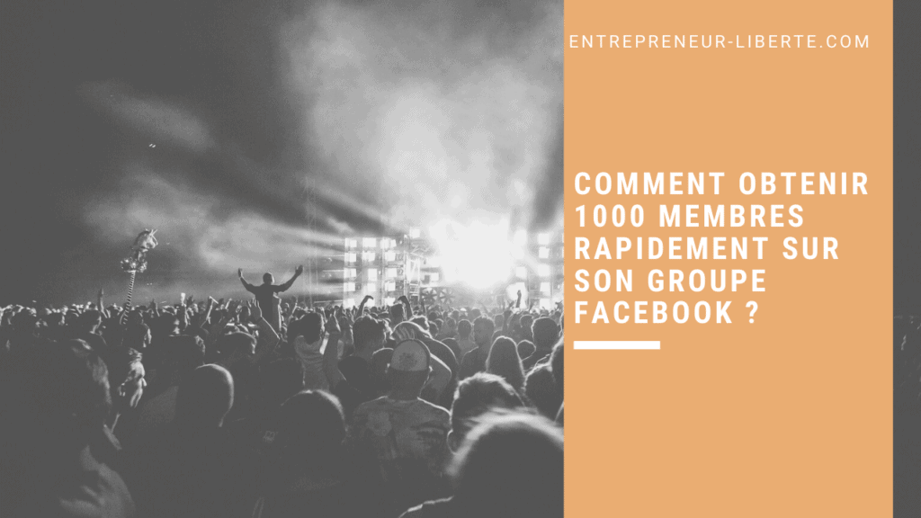 Comment obtenir 1000 membres rapidement sur sa page Facebook