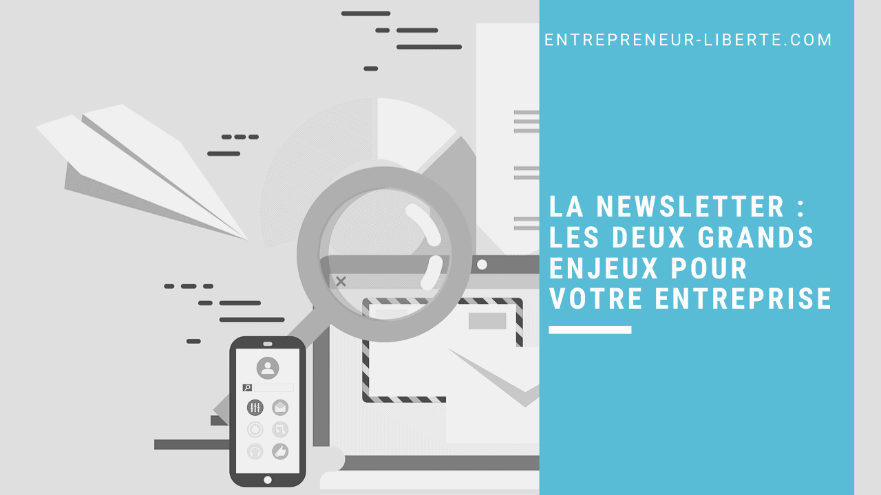 La newsletter _ les deux grands enjeux pour votre entreprise