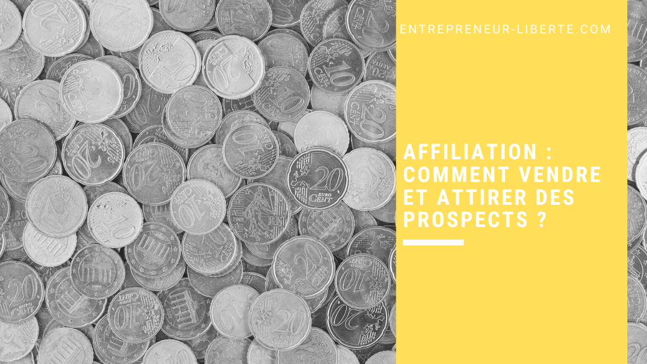 Affiliation _ comment vendre et attirer des prospects