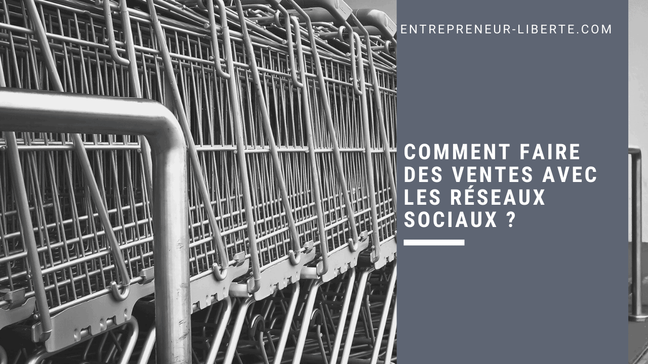 Comment faire des ventes avec les réseaux sociaux