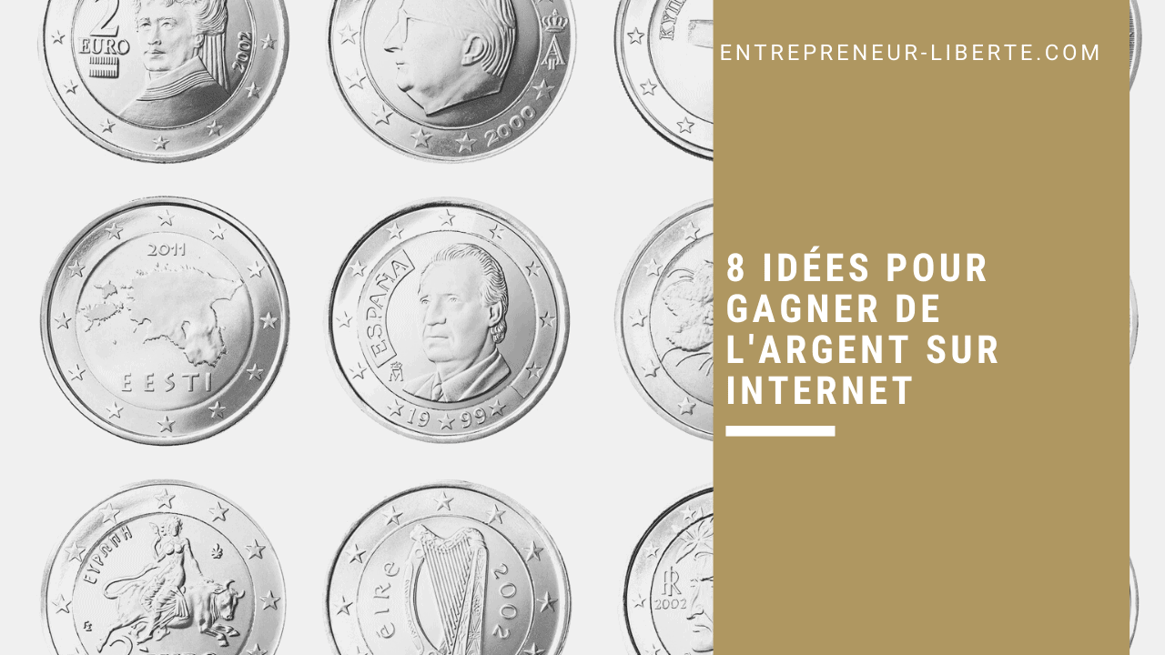 8 idées pour gagner de l'argent sur Internet