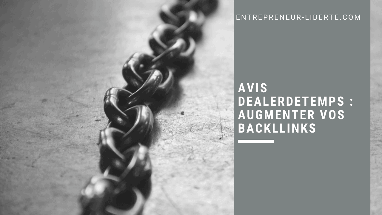 Avis Dealerdetemps augmenter vos backllinks