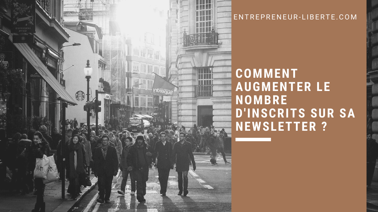 Comment augmenter le nombre d'inscrits sur sa newsletter