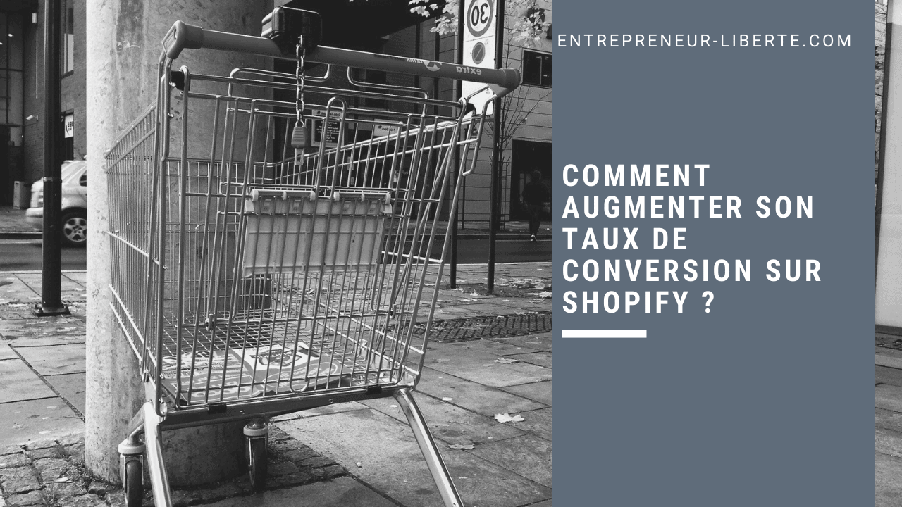 Comment augmenter son taux de conversion sur Shopify