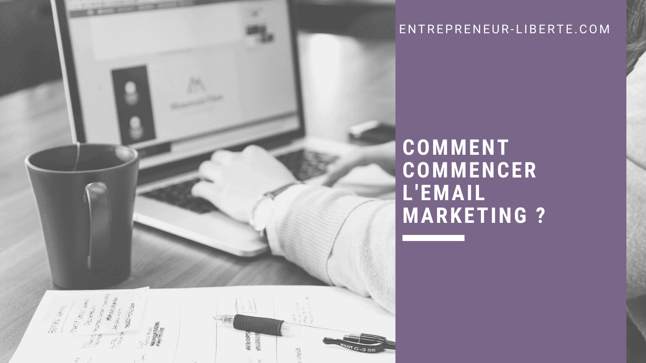 Comment commencer l'email marketing