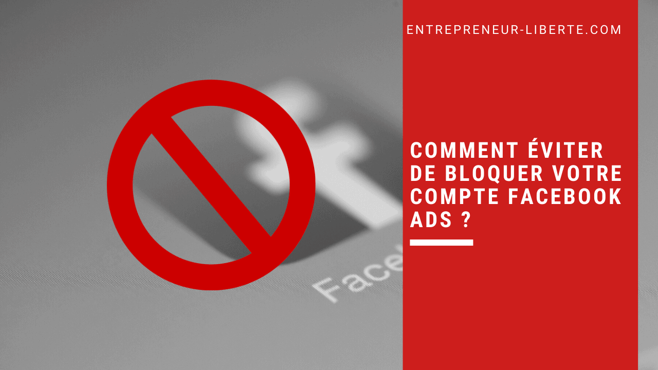 Comment éviter de bloquer votre compte Facebook AdsComment éviter de bloquer votre compte Facebook Ads