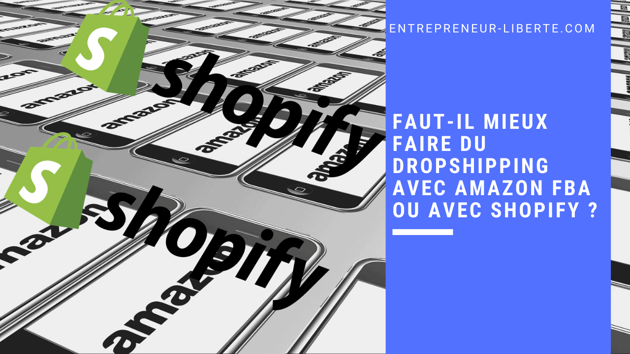 Faut-il mieux faire du dropshipping avec Amazon FBA ou avec Shopify