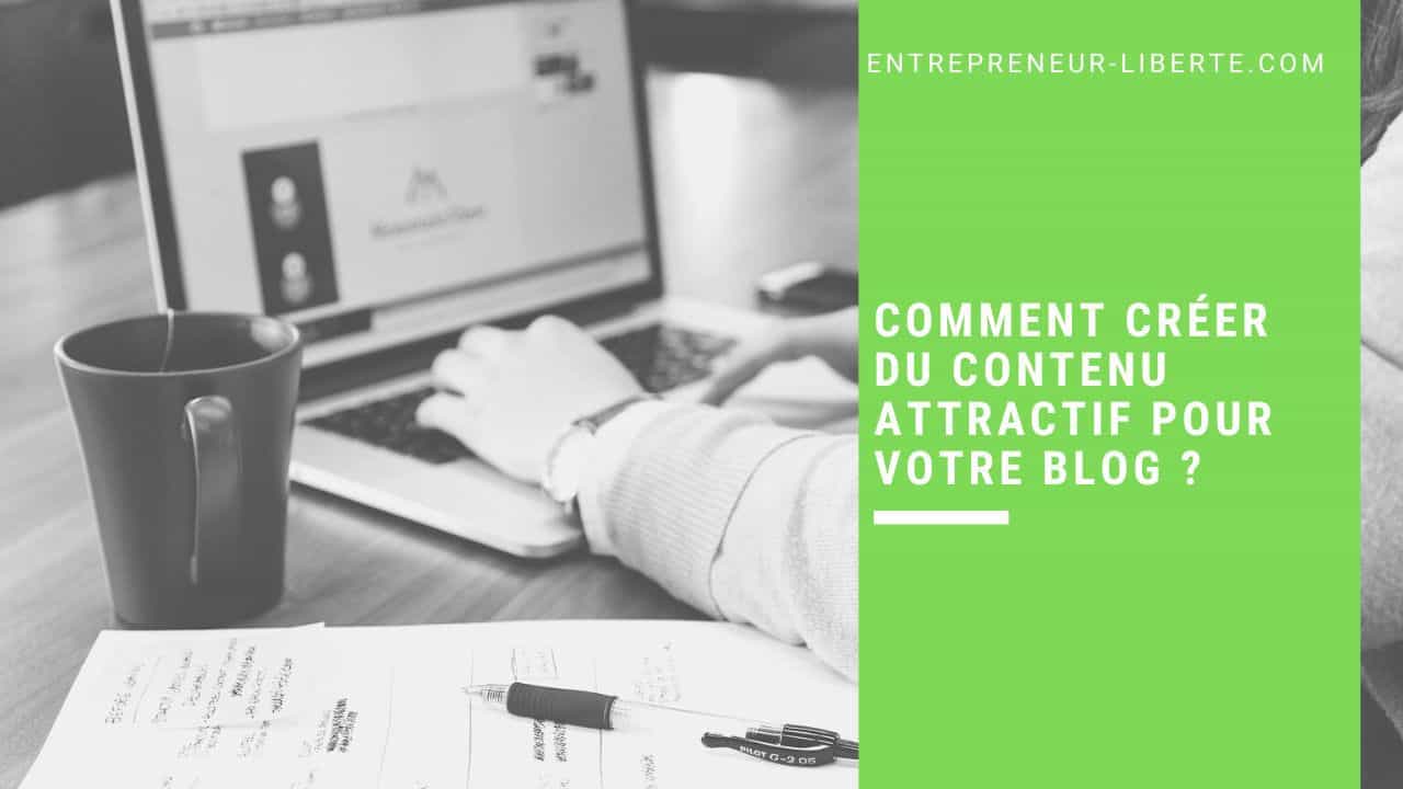 Comment créer du contenu attractif pour votre blog