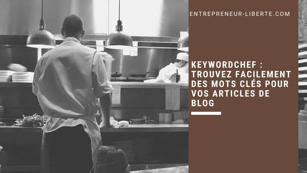 Keywordchef trouvez facilement des mots clés pour vos articles de blog