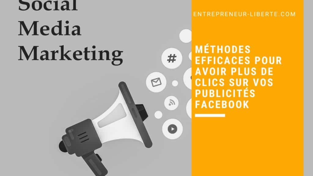 méthodes efficaces pour avoir plus de clics sur vos publicités Facebook