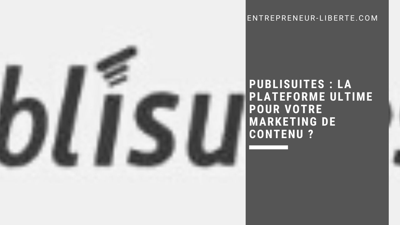 Publisuites la plateforme ultime pour votre marketing de contenu