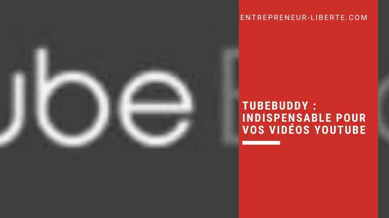 TUBEBUDDY indispensable pour vos vidéos Youtube