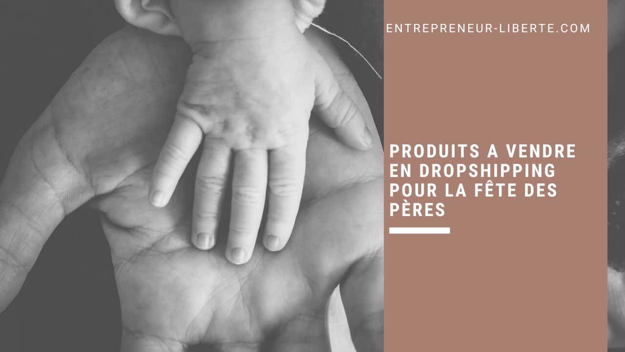 produits a vendre en dropshipping pour la fête des pères