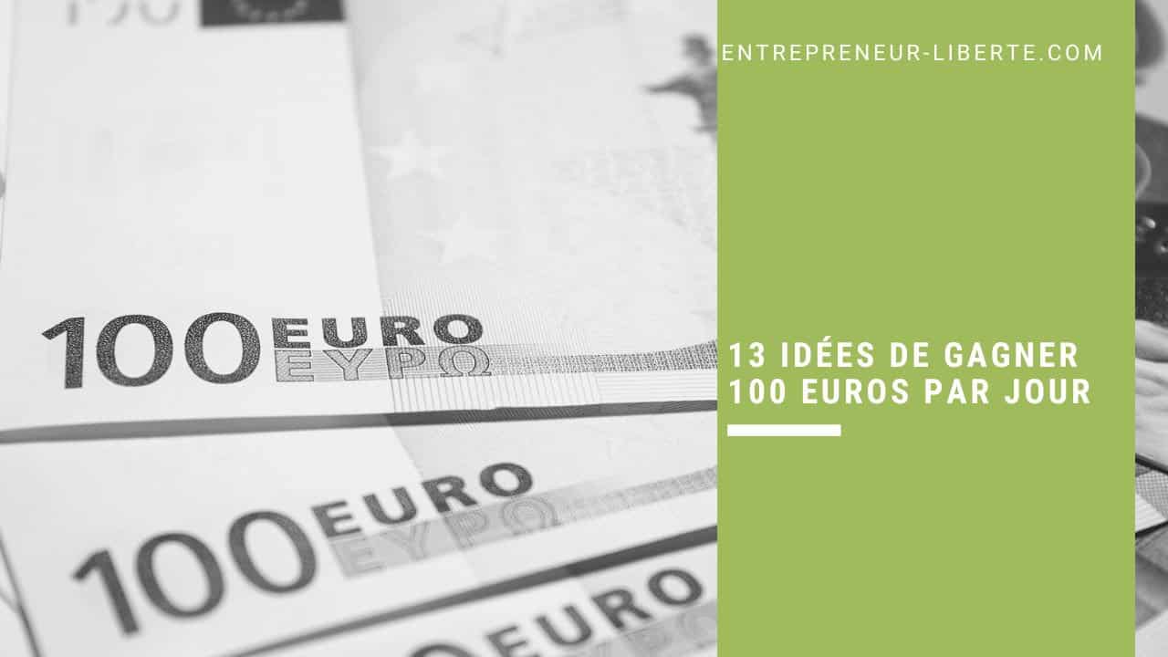 13 idées de gagner 100 euros par jour